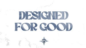 Designed for Good