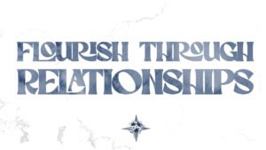 Flourish through Relationships
