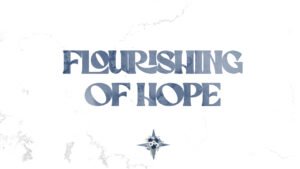 Flourishing of Hope