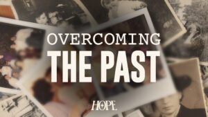 Overcoming the Past